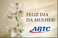 ABTC parabeniza a todas as mulheres do Brasil!